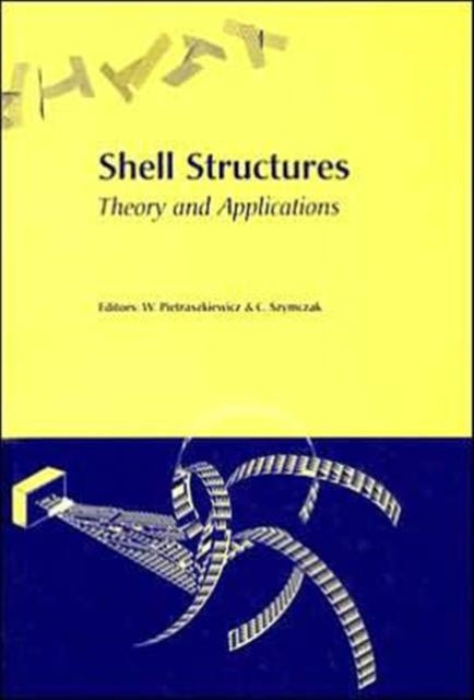 Book cover of: Shell Structures, Theory and Applications. By: Wojciech Pietraszkiewicz, SSTA Conference (8th 2005 Jurata, Poland)