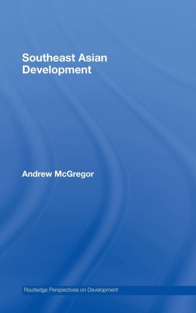Book cover of: Southeast Asian Development. By: Andrew McGregor