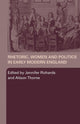 Book cover of: Rhetoric, Women and Politics in Early Modern England. By: Richards/Thorne