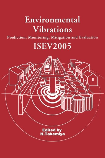 Book cover of: Environmental Vibrations: Prediction, Monitoring, Mitigation and Evaluation. By: Hirokazu Takemiya