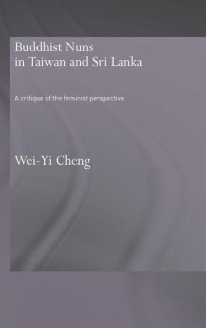 Book cover of: Buddhist Nuns in Taiwan and Sri Lanka. By: Wei-yi Cheng, Wei-Yi Cheng