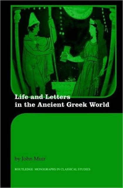 Book cover of: Life and Letters in the Ancient Greek World. By: John Muir, J. V. Muir