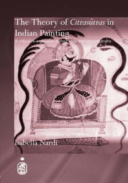 Book cover of: Theory of Citrasutras in Indian Painting