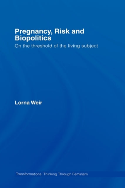 Book cover of: Pregnancy, Risk and Biopolitics. By: Lorna Weir