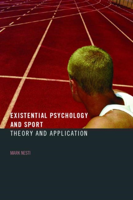 Book cover of: Existential Psychology and Sport. By: Mark Nesti