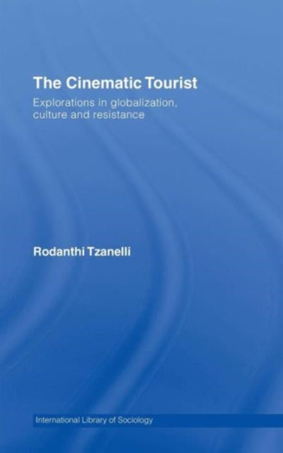 Book cover of: Cinematic Tourist. By: Rodanthi Tzanelli, Rodan Tzanelli