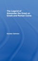 Book cover of: Legend of Alexander the Great on Greek and Roman Coins. By: Karsten Dahmen