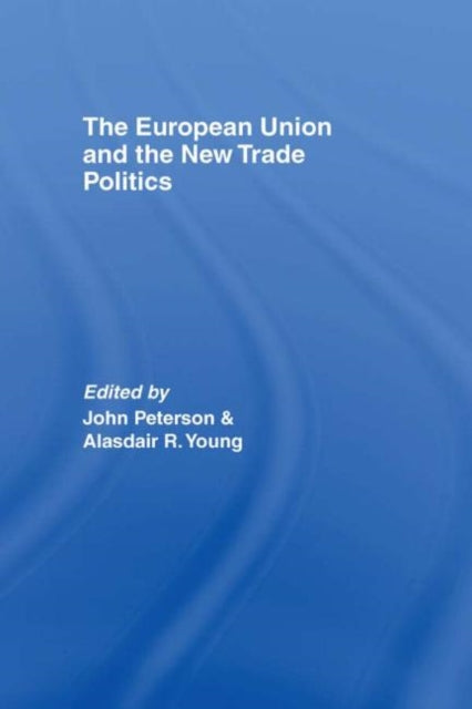 Book cover of: European Union and the New Trade Politics. By: JOHN PETERSON: