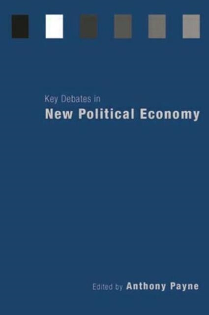 Book cover of: Key Debates in New Political Economy. By: Anthony Payne