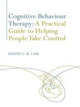 Book cover of: Cognitive Behaviour Therapy: A Practical Guide to Helping People Take Control. By: Danny Lam, Danny C. K. Lam