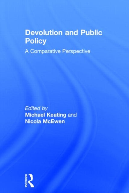 Book cover of: Devolution and Public Policy. By: M. & M Keating