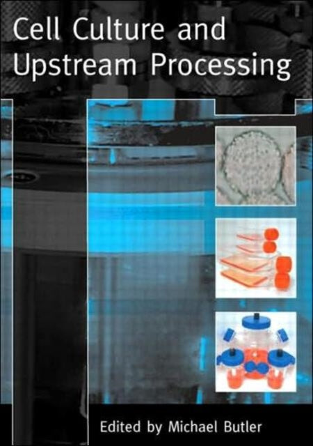 Book cover of: Cell Culture and Upstream Processing. By: Mike Butler
