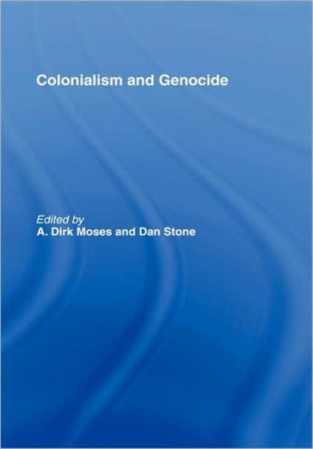 Book cover of: Colonialism and Genocide. By: Moses/Stone