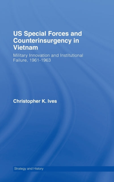 Book cover of: US Special Forces and Counterinsurgency in Vietnam. By: Ives