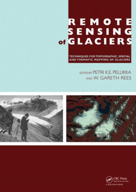 Book cover of: Remote Sensing of Glaciers. By: Petri Pellika, Petri K. E. Pellikka