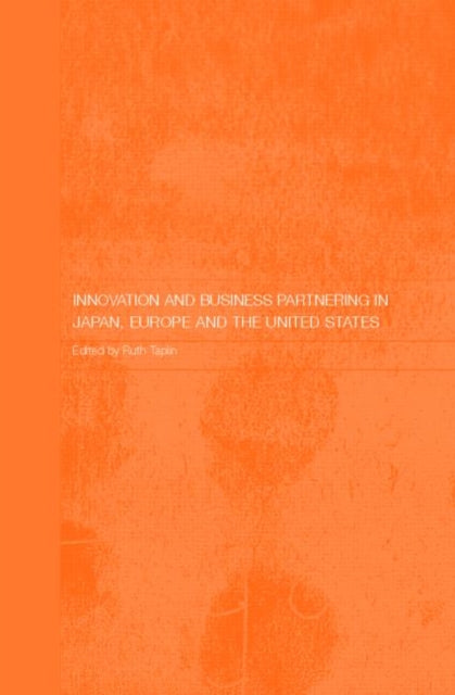 Book cover of: Innovation and Business Partnering in Japan, Europe and the United States. By: Taplin