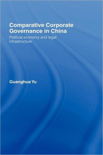 Book cover of: Comparative Corporate Governance in China. By: Guanghua Yu