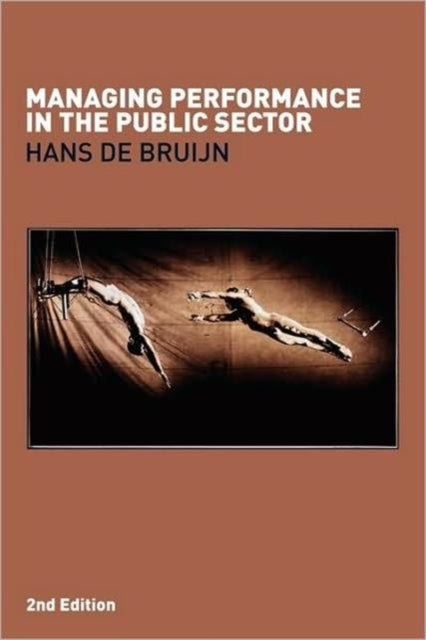 Book cover of: Managing Performance in the Public Sector. By: de Brujin