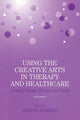Book cover of: Using the Creative Arts in Therapy and Healthcare. By: Bernie Warren