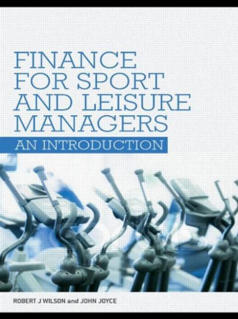 Book cover of: Finance for Sport and Leisure Managers. By: Robert Wilson - undifferentiated, Robert Wilson