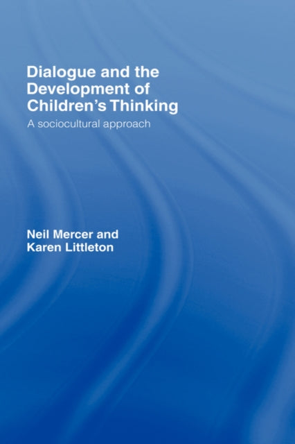 Book cover of: Dialogue and the Development of Children's Thinking. By: Neil Mercer, Mercer/Littleto