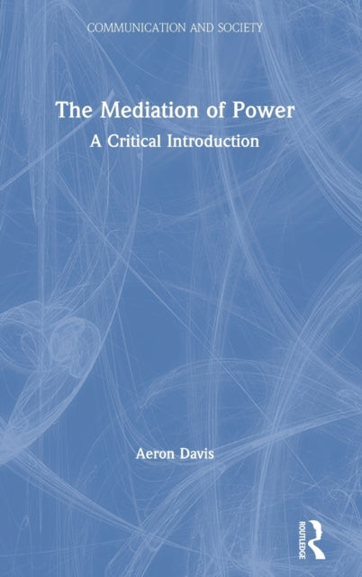 Book cover of: Mediation of Power. By: Aeron Davis