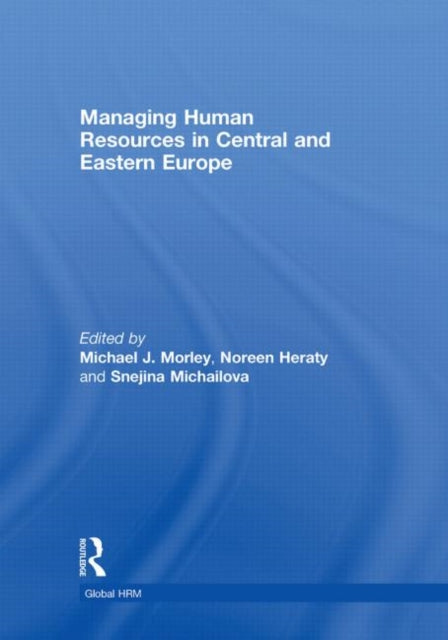 Book cover of: Managing Human Resources in Central and Eastern Europe. By: Michael Morley