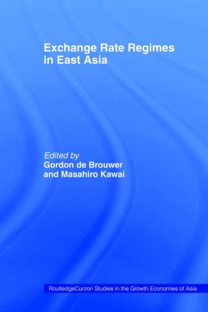 Book cover of: Exchange Rate Regimes in East Asia. By: Gordon De Brouwer