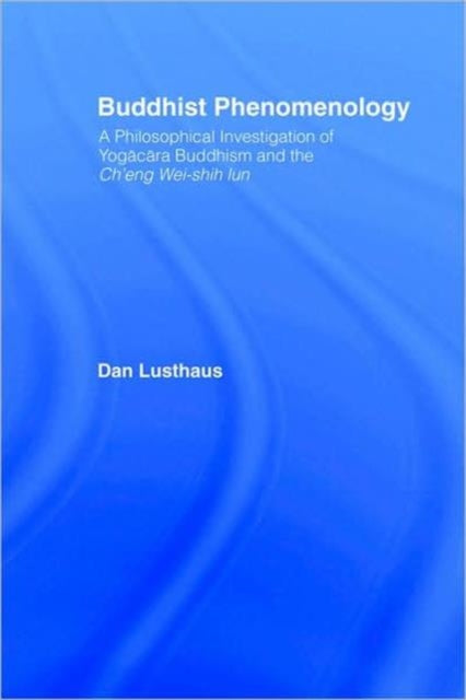 Book cover of: Buddhist Phenomenology. By: Dan Lusthaus