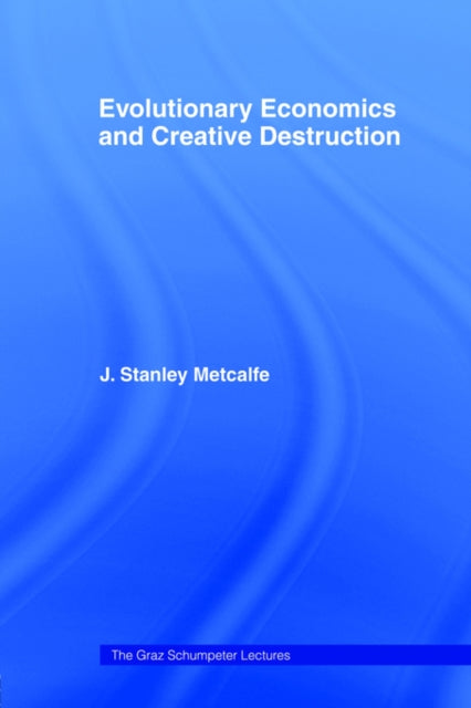 Book cover of: Evolutionary Economics and Creative Destruction. By: J. Stanley Metcalfe