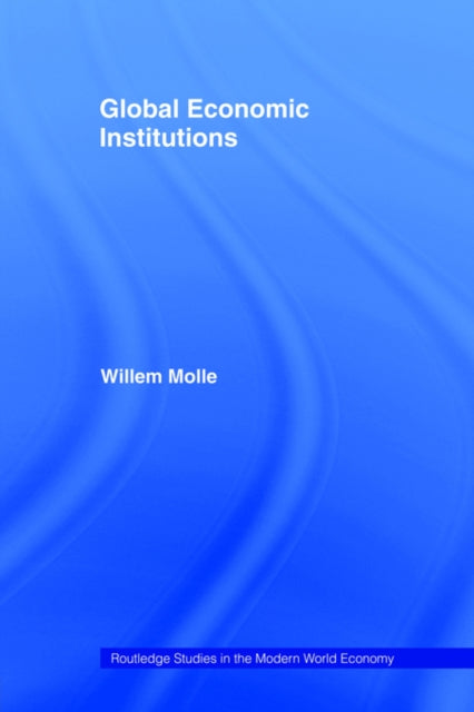 Book cover of: Global Economic Institutions. By: Willem Molle