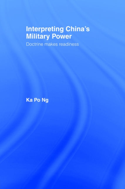 Book cover of: Interpreting China's Military Power. By: Ka Po Ng