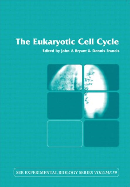 Book cover of: Eukaryotic Cell Cycle. By: Bryant/Franis