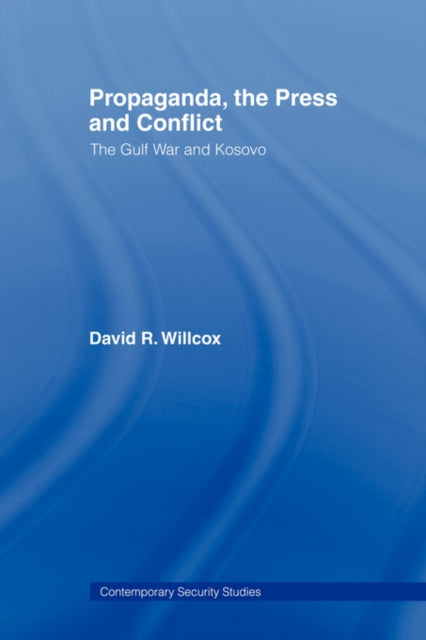 Book cover of: Propaganda, the Press and Conflict. By: David Willcox