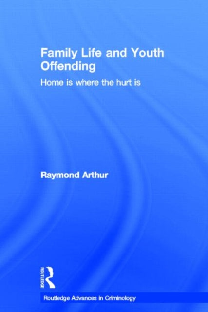 Book cover of: Family Life and Youth Offending. By: Arthur, Raymond Arthur