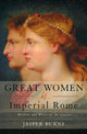 Book cover of: Great Women of Imperial Rome. By: Jasper Burns, Burns, Jasper