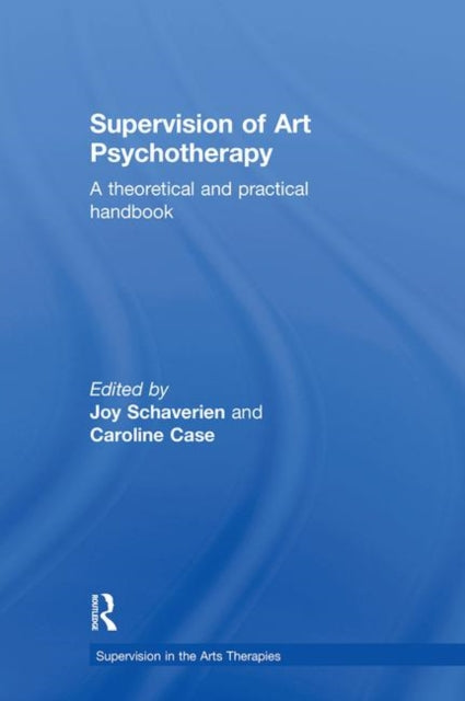 Book cover of: Supervision of Art Psychotherapy. By: Schaverien/Case