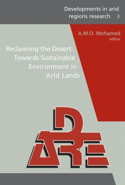 Book cover of: Reclaiming the Desert: Towards a Sustainable Environment in Arid Lands. By: A.M.O. Mohamed, UAE-Japan Symposium on Sustainable GCC Environment and Water Resources (3rd 2006 Abu Dhabi, UAE)