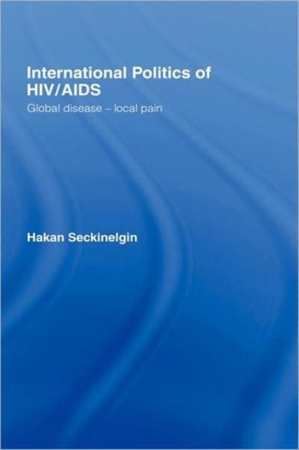 Book cover of: International Politics of HIV/AIDS. By: Seckinelgin