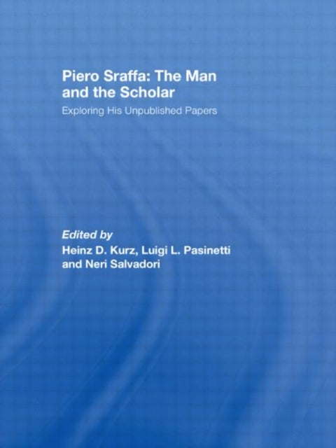 Book cover of: Piero Sraffa: The Man and the Scholar. By: Heinz D.; Kurz