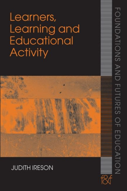 Book cover of: Learners, Learning and Educational Activity. By: Judith Ireson