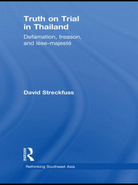 Book cover of: Truth on Trial in Thailand. By: Davi Streckfuss, David Streckfuss
