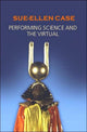 Book cover of: Performing Science and the Virtual. By: Sue-Ellen Case