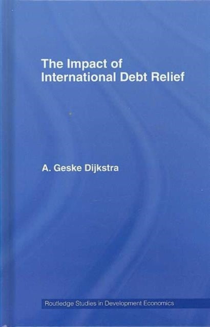Book cover of: Impact of International Debt Relief. By: Geske Dijkstra, A. Geske Dijkstra
