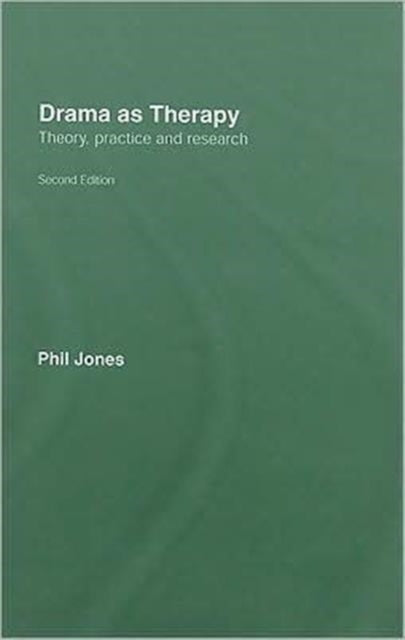 Book cover of: Drama as Therapy Volume 1. By: Jones, Phil, Jones