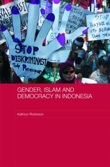 Book cover of: Gender, Islam and Democracy in Indonesia. By: Kathry Robinson, Kathryn May Robinson