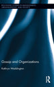 Book cover of: Gossip and Organizations. By: Grant Michelson