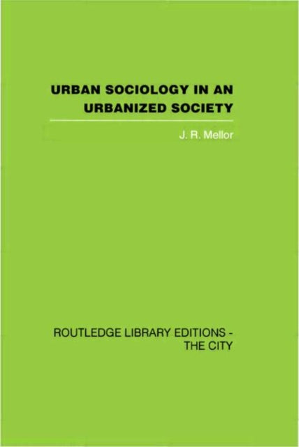 Book cover of: Urban Sociology and Urbanized Society. By: J. R. Mellor
