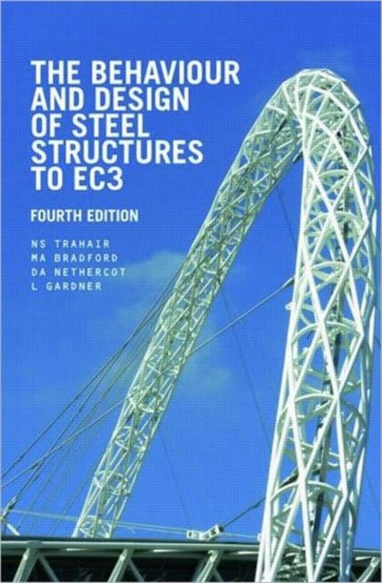 Book cover of: Behaviour and Design of Steel Structures to EC3. By: N.S. Trahair