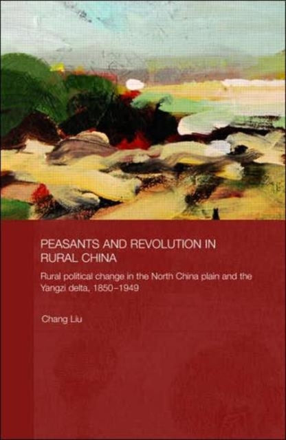 Book cover of: Peasants and Revolution in Rural China. By: Chang Liu